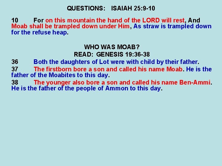 QUESTIONS: ISAIAH 25: 9 -10 10 For on this mountain the hand of the