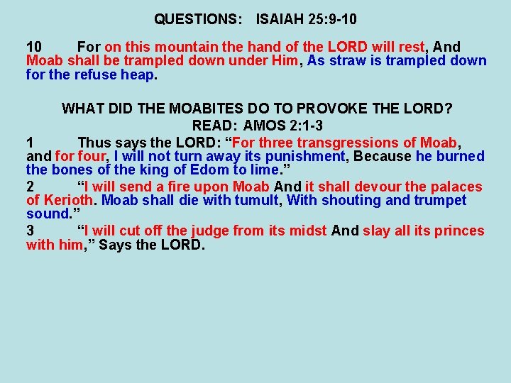 QUESTIONS: ISAIAH 25: 9 -10 10 For on this mountain the hand of the