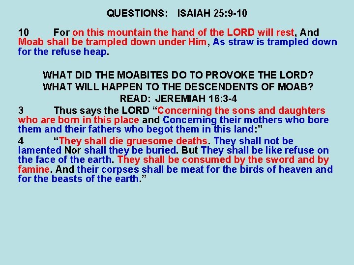 QUESTIONS: ISAIAH 25: 9 -10 10 For on this mountain the hand of the