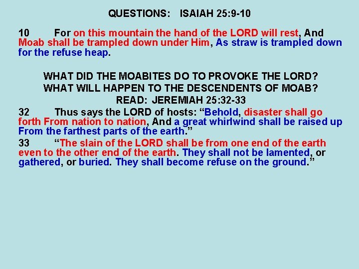 QUESTIONS: ISAIAH 25: 9 -10 10 For on this mountain the hand of the