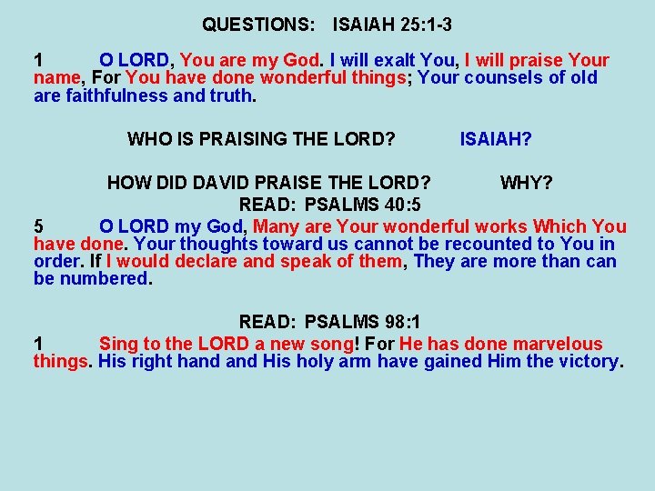 QUESTIONS: ISAIAH 25: 1 -3 1 O LORD, You are my God. I will