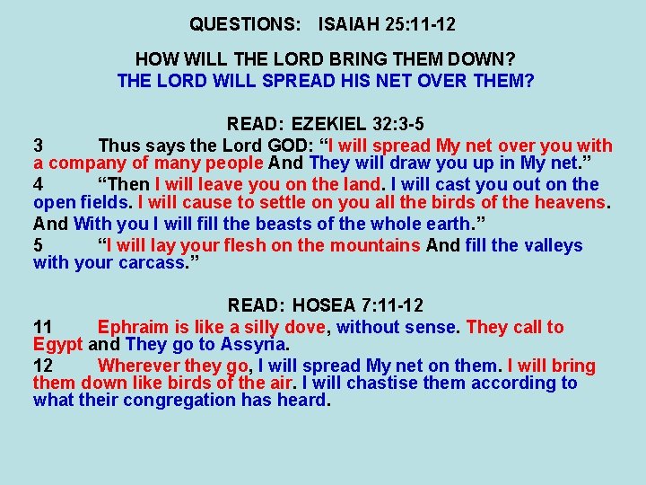 QUESTIONS: ISAIAH 25: 11 -12 HOW WILL THE LORD BRING THEM DOWN? THE LORD