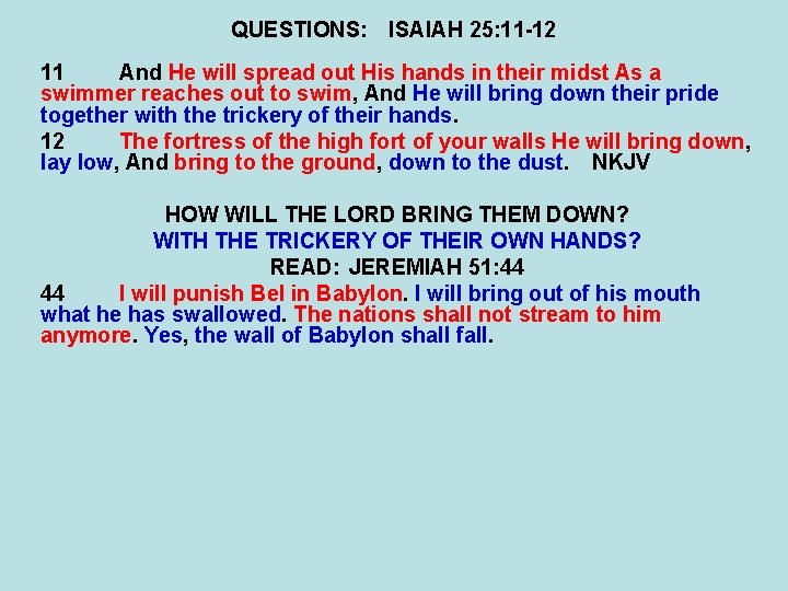 QUESTIONS: ISAIAH 25: 11 -12 11 And He will spread out His hands in