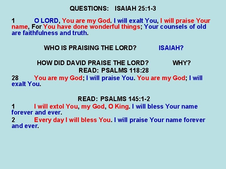 QUESTIONS: ISAIAH 25: 1 -3 1 O LORD, You are my God. I will