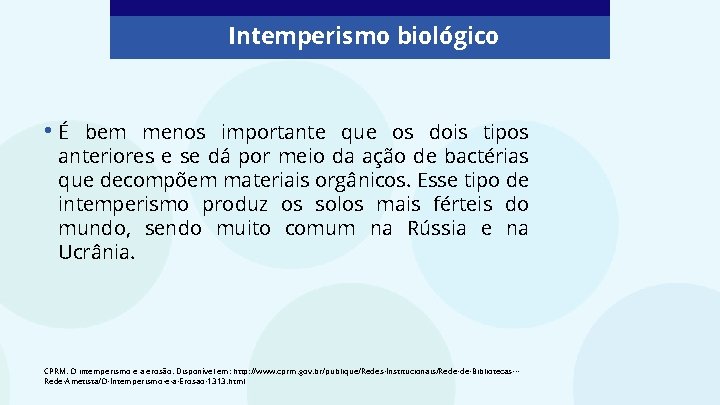 Intemperismo biológico • É bem menos importante que os dois tipos anteriores e se Intemperismo biológico • É bem menos importante que os dois tipos anteriores e se