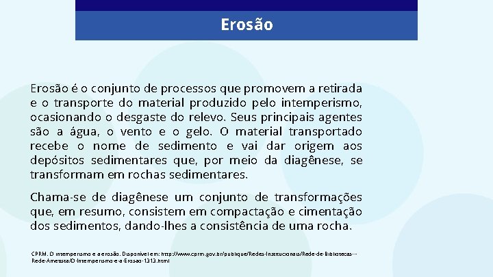Erosão é o conjunto de processos que promovem a retirada e o transporte do Erosão é o conjunto de processos que promovem a retirada e o transporte do