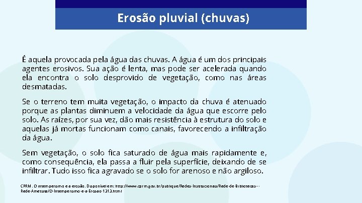 Erosão pluvial (chuvas) É aquela provocada pela água das chuvas. A água é um Erosão pluvial (chuvas) É aquela provocada pela água das chuvas. A água é um