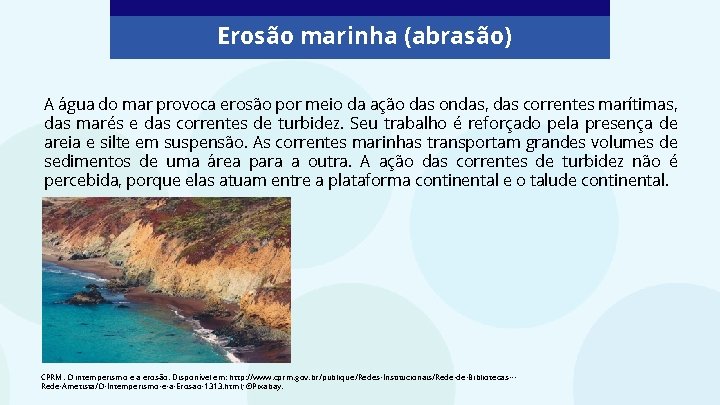 Erosão marinha (abrasão) A água do mar provoca erosão por meio da ação das Erosão marinha (abrasão) A água do mar provoca erosão por meio da ação das