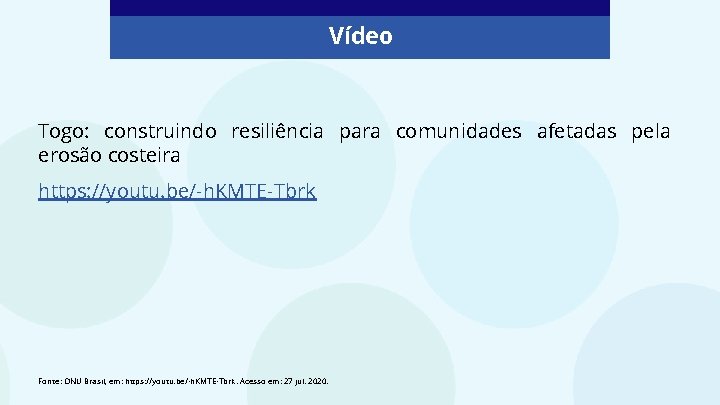 Vídeo Togo: construindo resiliência para comunidades afetadas pela erosão costeira https: //youtu. be/-h. KMTE-Tbrk Vídeo Togo: construindo resiliência para comunidades afetadas pela erosão costeira https: //youtu. be/-h. KMTE-Tbrk