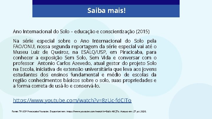Saiba mais! Ano Internacional do Solo – educação e conscientização (2015) Na série especial Saiba mais! Ano Internacional do Solo – educação e conscientização (2015) Na série especial