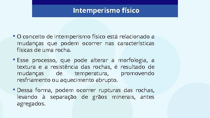 Intemperismo físico • O conceito de intemperismo físico está relacionado a mudanças que podem Intemperismo físico • O conceito de intemperismo físico está relacionado a mudanças que podem