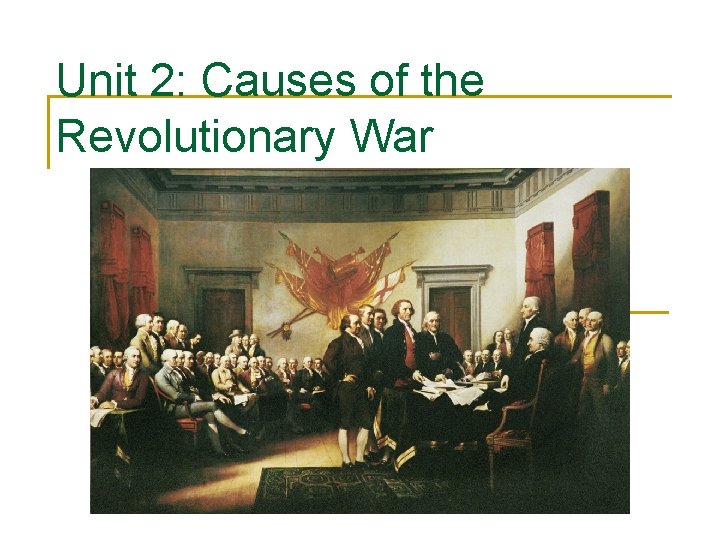 Unit 2: Causes of the Revolutionary War 