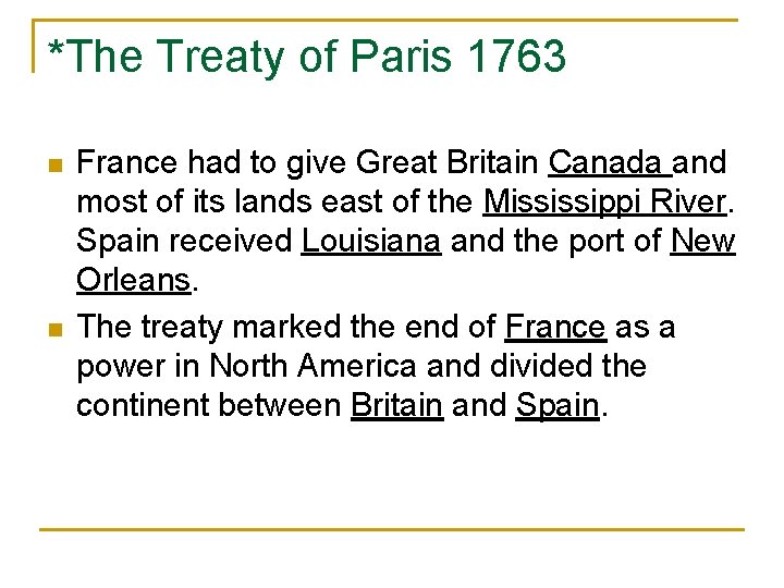 *The Treaty of Paris 1763 n n France had to give Great Britain Canada