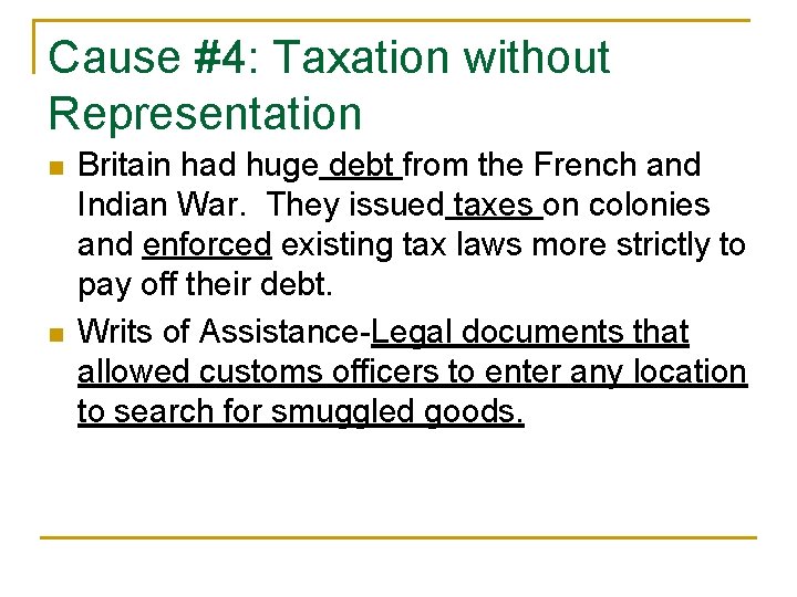 Cause #4: Taxation without Representation n n Britain had huge debt from the French