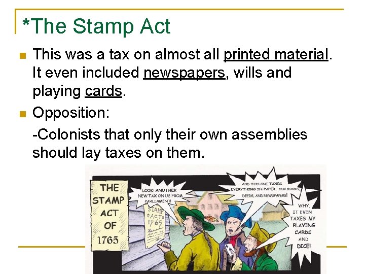 *The Stamp Act n n This was a tax on almost all printed material.