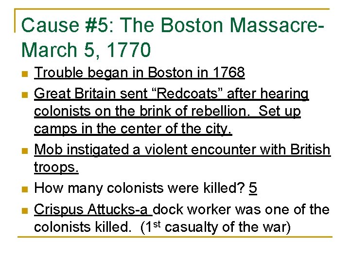 Cause #5: The Boston Massacre. March 5, 1770 n n n Trouble began in