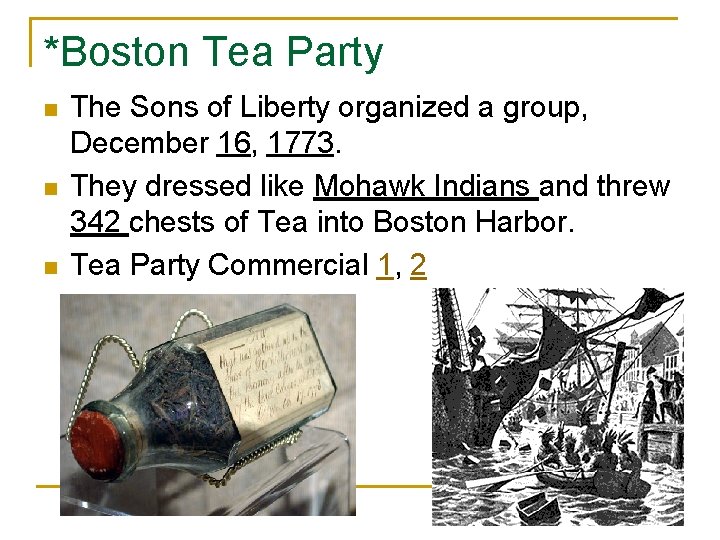 *Boston Tea Party n n n The Sons of Liberty organized a group, December