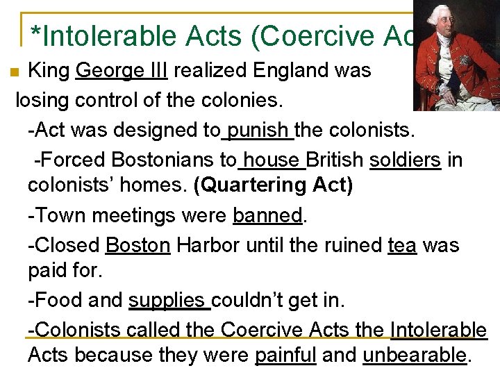 *Intolerable Acts (Coercive Acts) King George III realized England was losing control of the