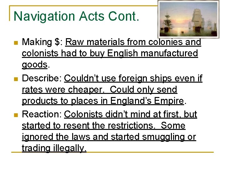 Navigation Acts Cont. n n n Making $: Raw materials from colonies and colonists