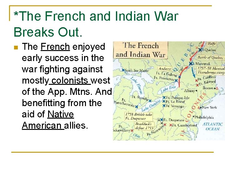 *The French and Indian War Breaks Out. n The French enjoyed early success in