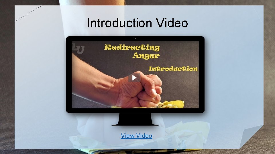 Redirecting Anger Redirecting Anger December 27 Introduction Video View Video