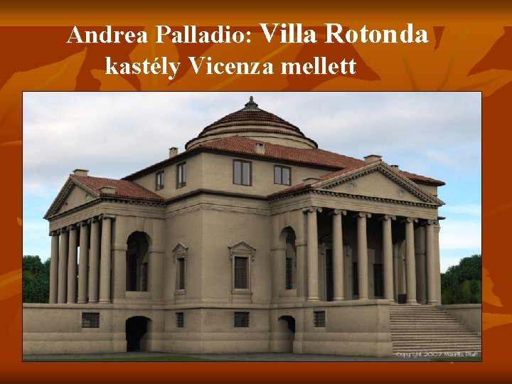 Andrea Palladio: Villa Rotonda kastély Vicenza mellett 