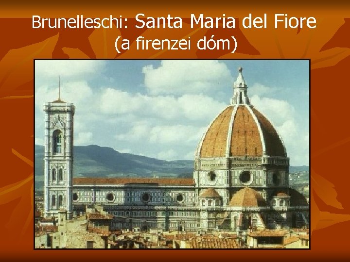 Brunelleschi: Santa Maria del Fiore (a firenzei dóm) 