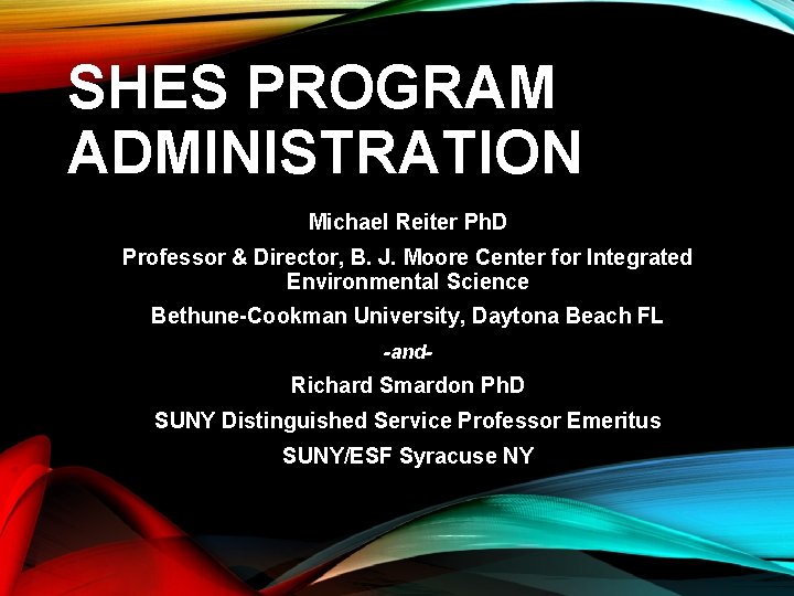 SHES PROGRAM ADMINISTRATION Michael Reiter Ph. D Professor & Director, B. J. Moore Center