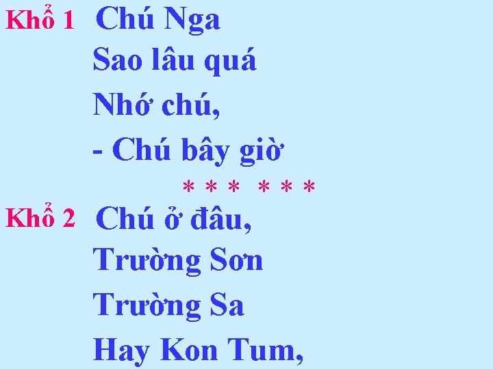 Khổ 1 Khổ 2 Chú Nga Sao lâu quá Nhớ chú, - Chú bây