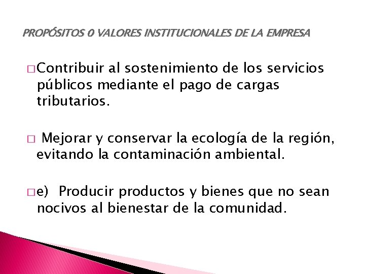 PROPÓSITOS 0 VALORES INSTITUCIONALES DE LA EMPRESA � Contribuir al sostenimiento de los servicios