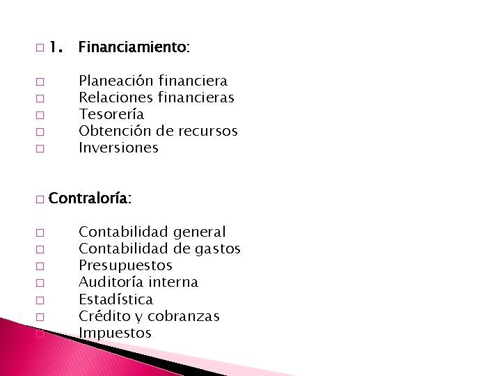 � � � � 1. Financiamiento: Planeación financiera Relaciones financieras Tesorería Obtención de recursos