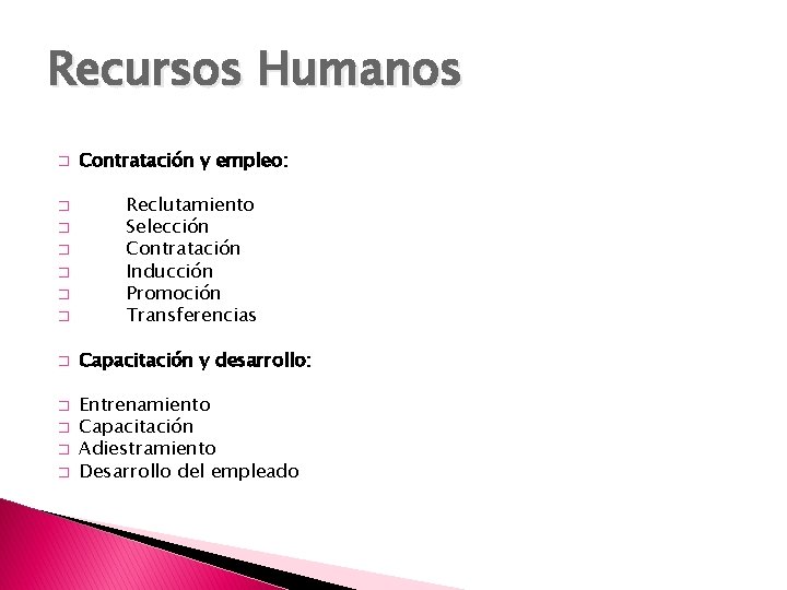 Recursos Humanos � Contratación y empleo: � Reclutamiento Selección Contratación Inducción Promoción Transferencias �