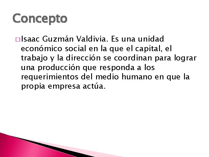 Concepto � Isaac Guzmán Valdivia. Es una unidad económico social en la que el