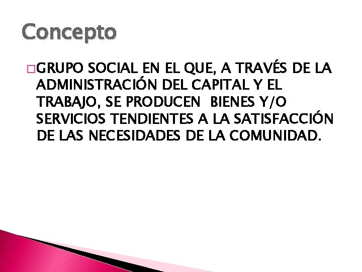 Concepto � GRUPO SOCIAL EN EL QUE, A TRAVÉS DE LA ADMINISTRACIÓN DEL CAPITAL