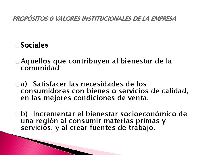 PROPÓSITOS 0 VALORES INSTITUCIONALES DE LA EMPRESA � Sociales � Aquellos que contribuyen al