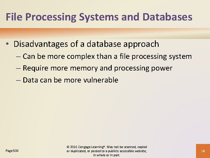 File Processing Systems and Databases • Disadvantages of a database approach – Can be