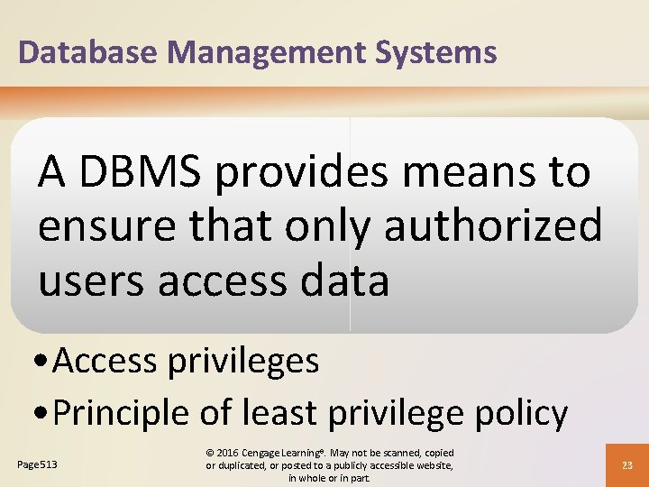 Database Management Systems A DBMS provides means to ensure that only authorized users access