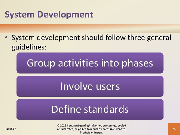 System Development • System development should follow three general guidelines: Group activities into phases