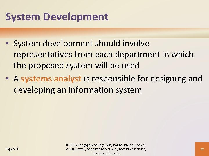 System Development • System development should involve representatives from each department in which the