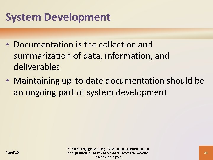 System Development • Documentation is the collection and summarization of data, information, and deliverables