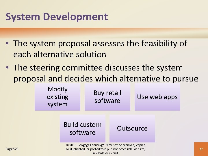 System Development • The system proposal assesses the feasibility of each alternative solution •