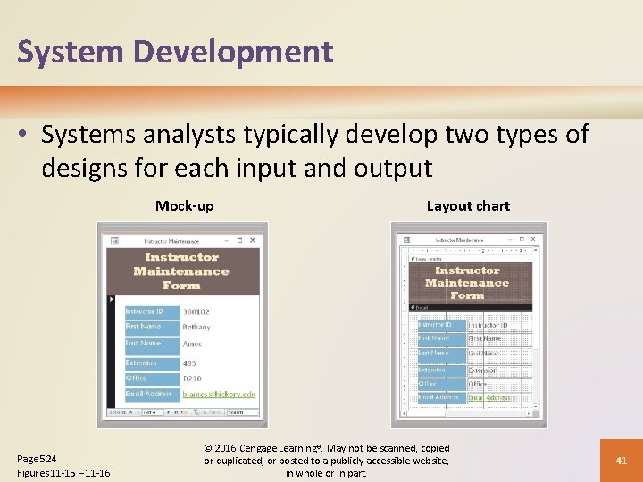 System Development • Systems analysts typically develop two types of designs for each input