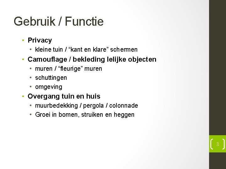 Gebruik / Functie • Privacy • kleine tuin / “kant en klare” schermen •