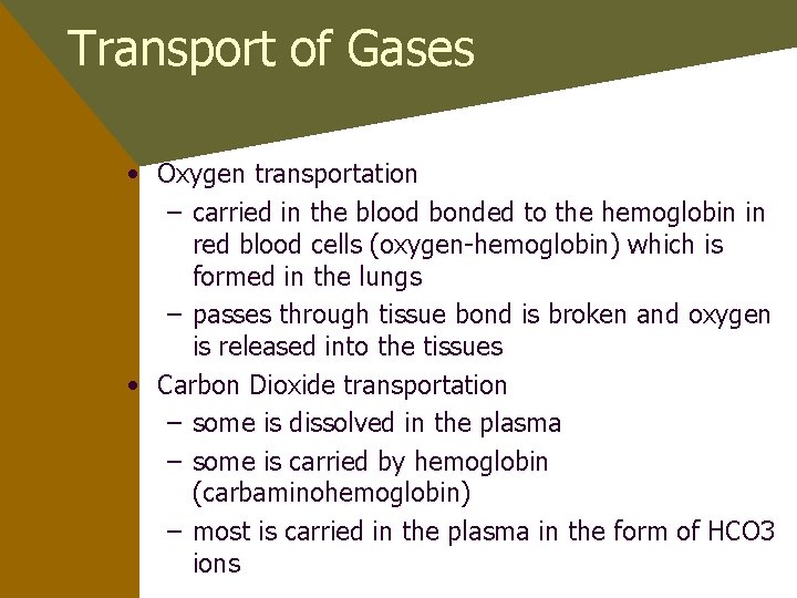Transport of Gases • Oxygen transportation – carried in the blood bonded to the