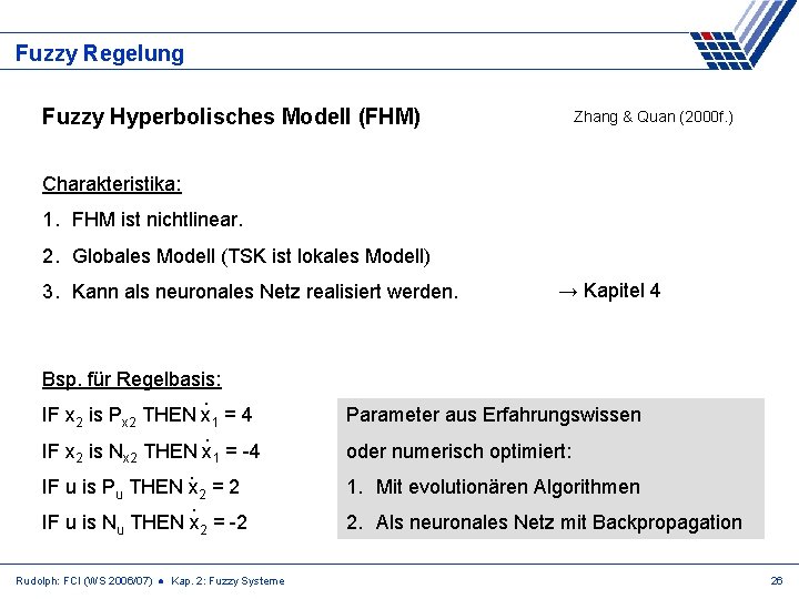 Fuzzy Regelung Fuzzy Hyperbolisches Modell (FHM) Zhang & Quan (2000 f. ) Charakteristika: 1.