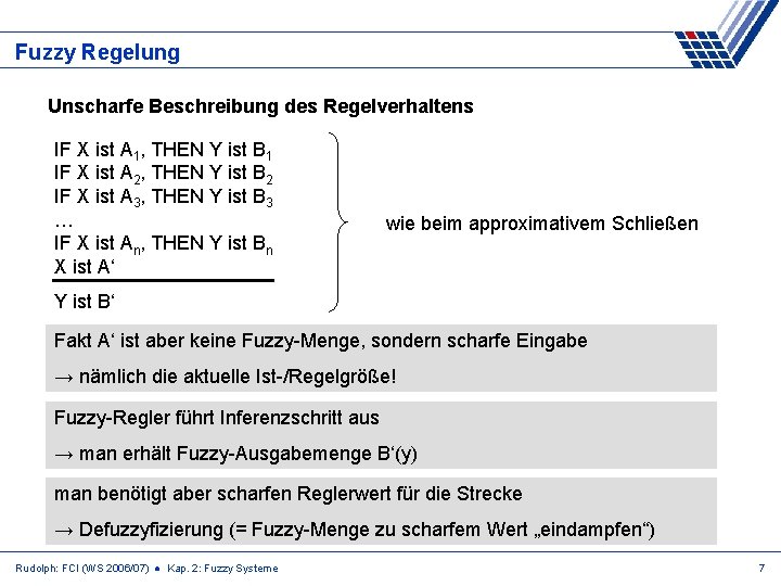 Fuzzy Regelung Unscharfe Beschreibung des Regelverhaltens IF X ist A 1, THEN Y ist