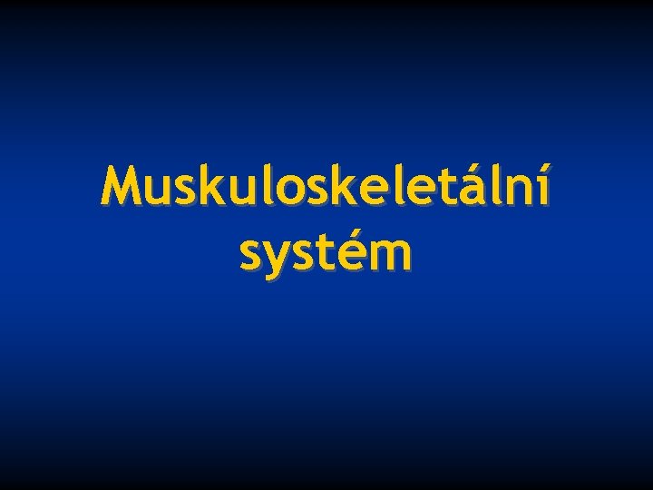 Muskuloskeletální systém 