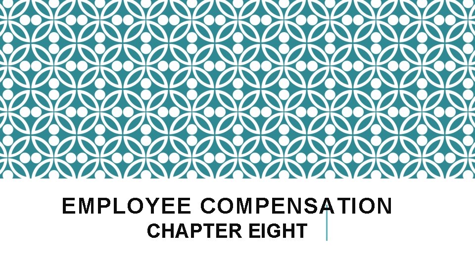 EMPLOYEE COMPENSATION CHAPTER EIGHT 