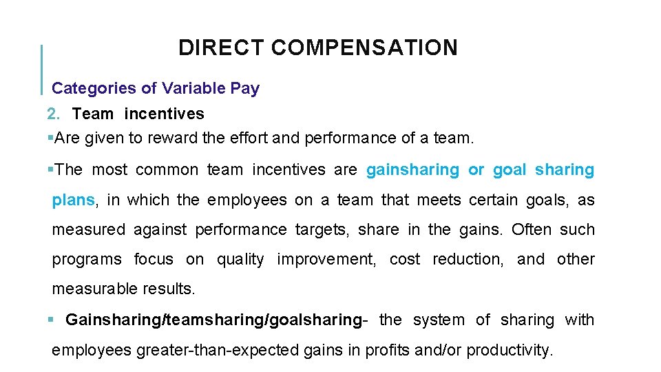 DIRECT COMPENSATION Categories of Variable Pay 2. Team incentives §Are given to reward the