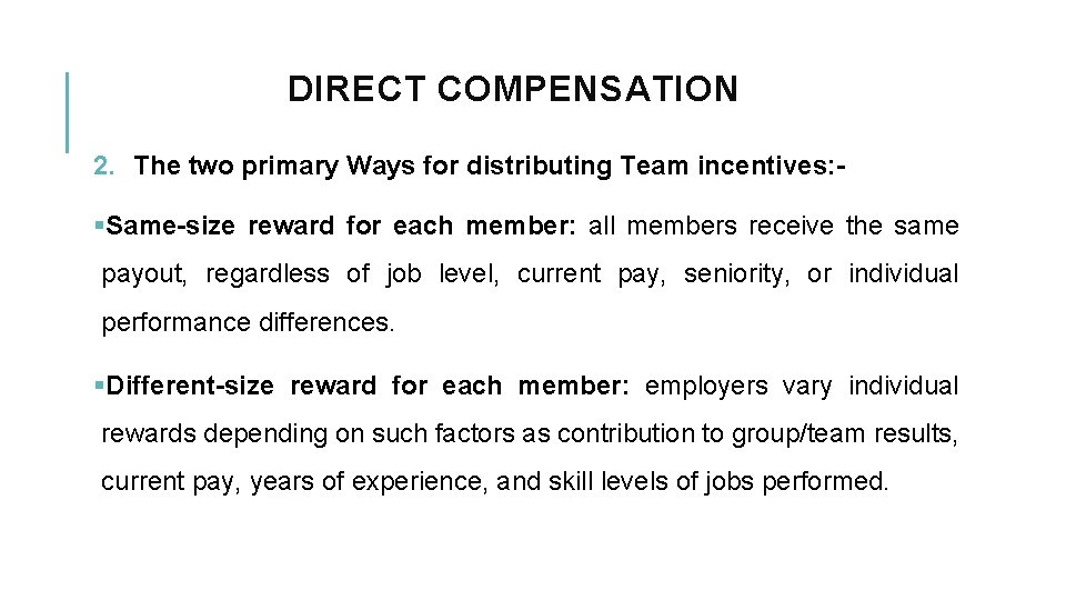 DIRECT COMPENSATION 2. The two primary Ways for distributing Team incentives: §Same-size reward for